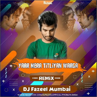 Yaar Mera Titliyan Warga (Remix) DJ Fazeel Mumbai